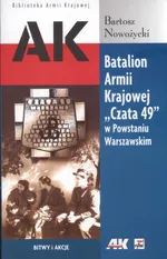 Batalion Armii Krajowej Czata 49 w Powstaniu Warszawskim - Bartosz Nowożycki