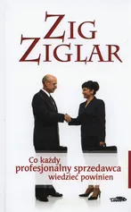 Co każdy profesjonalny sprzedawca wiedzieć powinien - Outlet - Zig Ziglar