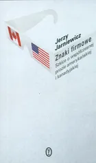 Znaki firmowe Szkice o współczesnej prozie amerykańskiej i kanadyjskiej - Outlet - Jerzy Jarniewicz