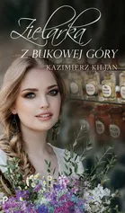 Zielarka z Bukowej Góry - Kazimierz Kiljan