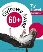 Cyfrowy świat 60+ Ty i twój komputer - Outlet - Alicja Żarowska-Mazur