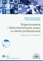 Organizowanie i dokumentowanie pracy w szkole podstawowej Praktyczne rozwiązania - Outlet - Bożena Fronckiewicz