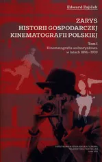Zarys historii gospodarczej kinematografii polskiej Tom 1 - Edward Zajicek