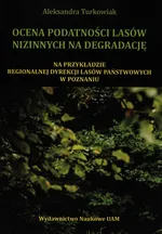 Ocena podatności lasów nizinnych na degradację - Aleksandra Turkowiak