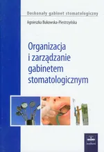 Organizacja i zarządzanie gabinetem stomatologicznym - Outlet - Agnieszka Bukowska-Piestrzyńska