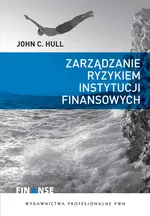 Zarządzanie ryzykiem instytucji finansowych - Outlet - Hull John C.