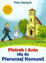 Piotrek i Ania idą do Pierwszej Komunii - Outlet - Piotr Giertych