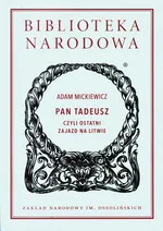 Pan Tadeusz czyli ostatni zajazd na Litwie - Adam Mickiewicz