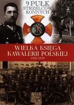 Wielka Księga Kawalerii Polskiej 1918-1939 Tom 39 9 Pułk Strzelców Konnych
