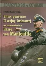 Bitwy pancerne II wojny światowej we wspomnieniach Hasso von Manteuffla - Franz Kurowski