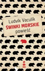 Świnki morskie Powieść - Ludvik Vaculik