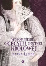 Wspomnienie o Cecylii smutnej królowej - Outlet - Janina Lesiak
