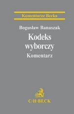 Kodeks wyborczy Komentarz - Outlet - Bogusław Banaszak