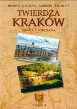 Twierdza Kraków Znana i nieznana część 1 - Henryk Łukasik