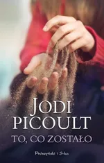 To, co zostało - Outlet - Jodi Picoult