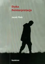 Etyka Reinterpretacja - Jacek Filek