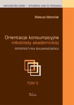 Orientacje konsumpcyjne młodzieży akademickiej Tom 5 - Mateusz Marciniak