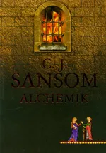Alchemik - Sansom C. J.