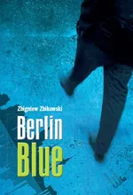 Berlin Blue - Zbigniew Zbikowski