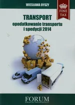 Transport opodatkowanie transportu i spedycji 2014 - Outlet - Wiesława Dyszy