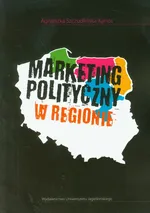 Marketing polityczny w regionie - Outlet - Agnieszka Szczudlińska-Kanoś