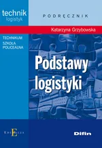 Podstawy logistyki podręcznik - Outlet - Katarzyna Grzybowska