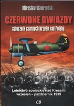 Czerwone gwiazdy sojusznik czarnych krzyży nad Polską - Mirosław Wawrzyński