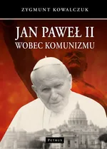 Jan Paweł II wobec komunizmu - Outlet - Zygmunt Kowalczuk
