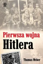 Pierwsza wojna Hitlera - Thomas Weber