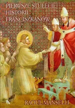 Pierwsze stulecie historii franciszkanów - Raoul Manselli