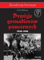 Dywizje grenadierów pancernych 1939-1945 - Outlet - Chris Bishop