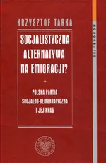 Socjalistyczna alternatywa na emigracji - Krzysztof Tarka