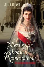Niezwykłe kobiety Romanowów - Outlet - Gelardi P. Julia