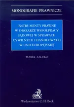 Instrumenty prawne w obszarze współpracy sądowej w sprawach cywilnych i handlowych w Unii Europejskiej - Marek Zalisko