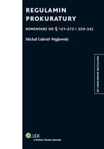 Regulamin prokuratury Komentarz do 121-272 i 329-345 - Michał Gabriel-Węglowski