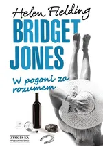 Bridget Jones W pogoni za rozumem - Helen Fielding
