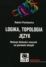 Logika, topologia język - Robert Piechowicz