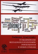Funkcjonowanie bezzałogowych systemów powietrznych w sferze cywilnej - Tadeusz Zieliński