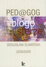 Pedagog w blogosferze 2008/2009 - Bogusław Śliwerski