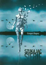 Szukając siebie - Grzegorz Bogusz