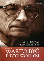 Warto być przyzwoitym - Władysław Bartoszewski