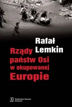 Rządy państw Osi w okupowanej Europie - Outlet - Rafał Lemkin