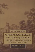 W pierwszych latach narodowej niewoli - Piotr Żbikowski