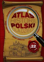 Atlas historii Polski dla dzieci - Jolanta Bąk