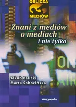 Znani z mediów o mediach i nie tylko - Jakub Balicki