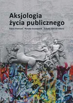 Aksjologia życia publicznego - Outlet - Edyta Pietrzak
