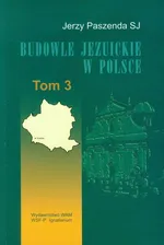 Budowle jezuickie w Polsce XVI-XVIII w. Tom 3 - Jerzy Paszenda