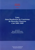Listy Jana Baudouina de Courtenay do Henryka Ułaszyna z lat 1898-1929 - Mirosław Skarżyński