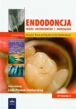 Endodoncja wieku rozwojowego i dojrzałego - Maria Barańska-Gachowska