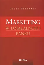 Marketing w działalności banku - Jacek Grzywacz